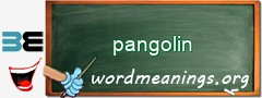 WordMeaning blackboard for pangolin
